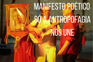 Manifesto Poético só antropofagia nos une